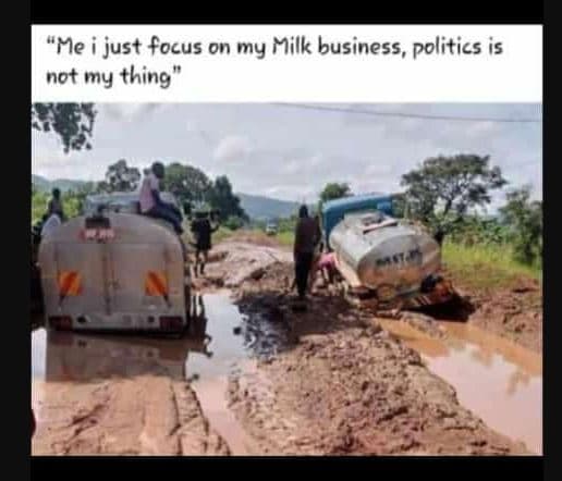 He just focus on my mílk business, politics is not my thing