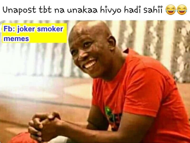 Unapost tbt na unakaa hivyo hadi sahi fb joker smoker memes