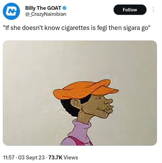 Billy the goat crazynairobian follow if she doesn't know cigarettes is fegi then