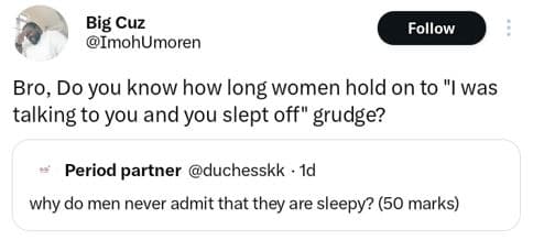 Big cuz imohumoren follow bro, do you know how long women hold on to was talking