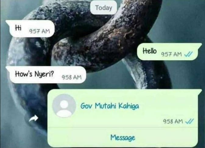 Today hi 957 am hello 957 am ow's nyeri? 958 am gov mutahi kahiga 958 am message