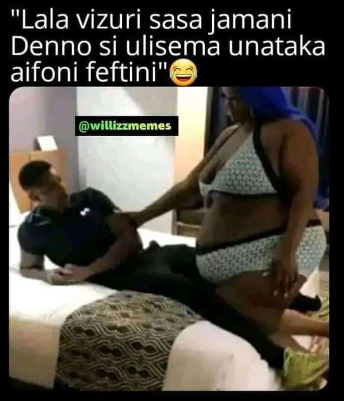 Lala vizuri sasa jamani denno si ulisema unataka aifoni feftini willizzmemes