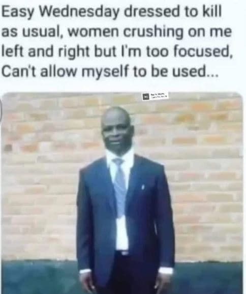 Easy wednesday dressed to kill as usual, women crushing on me left and right but