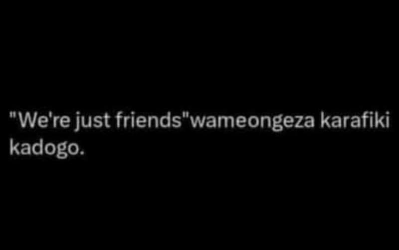 9 we're just friendswameongeza karafiki kadogo.