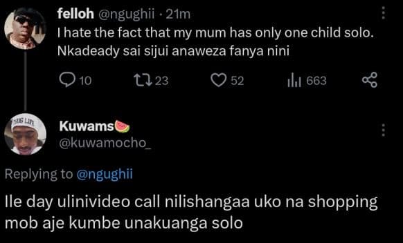 Felloh ngughii 21m ihate the fact that my mum has only one child solo_ nkadeady