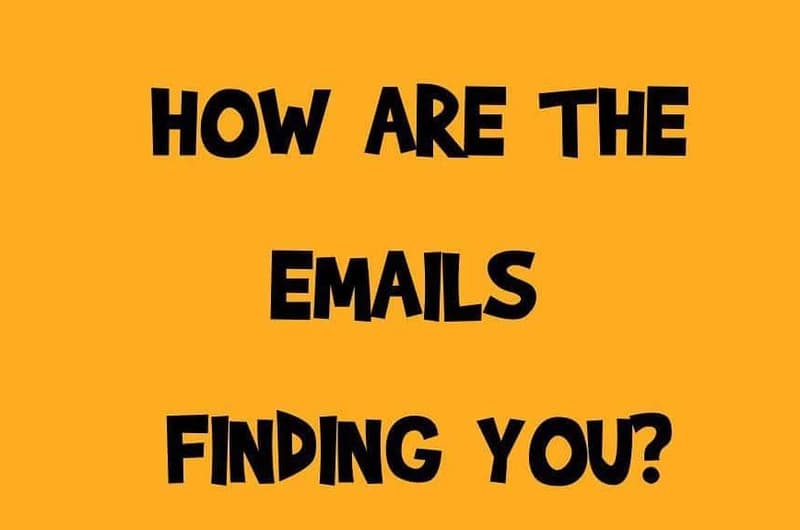 How are the emails finding you?