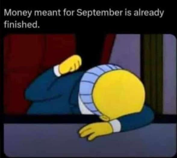 Money meant for september is already finished.