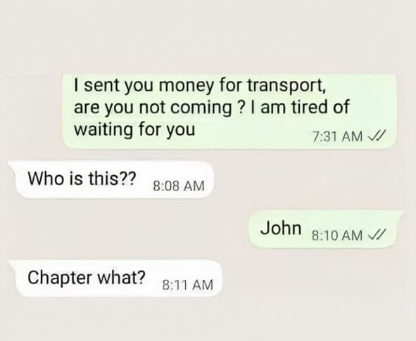 Sent you money for transport are you not coming ? am tired of waiting for you 7.