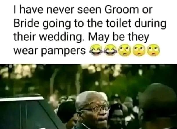 Have never seen groom or bride going to the toilet during their wedding. may be