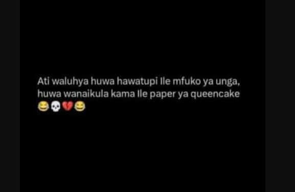 Ati waluhya huwa hawatupi ile mfuko ya unga, huwa wanaikula kama ile paper ya qu