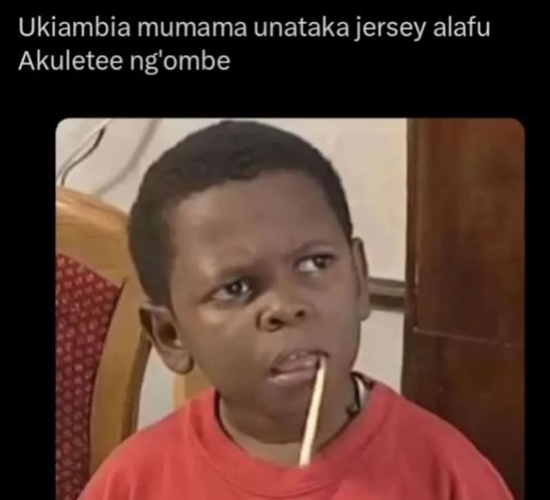 Ukiambia mumama unataka jersey alafu akuletee ng'ombe