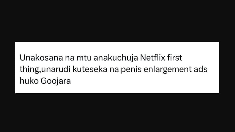 Unakosana na mtu anakuchuja netflix first thingunarudi kuteseka na penis enlarge
