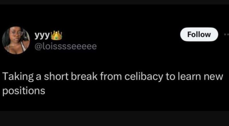 Yyy loisssseeeee follow taking a short break from celibacy to learn new position