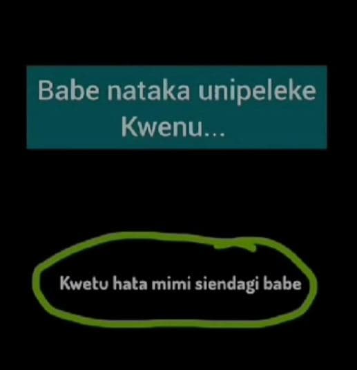 Babe nataka unipeleke kwenu kwetu hata mimi siendagi babe