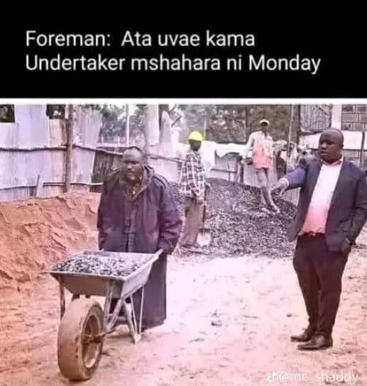 Foreman ata uvae kama undertaker mshahara ni monday