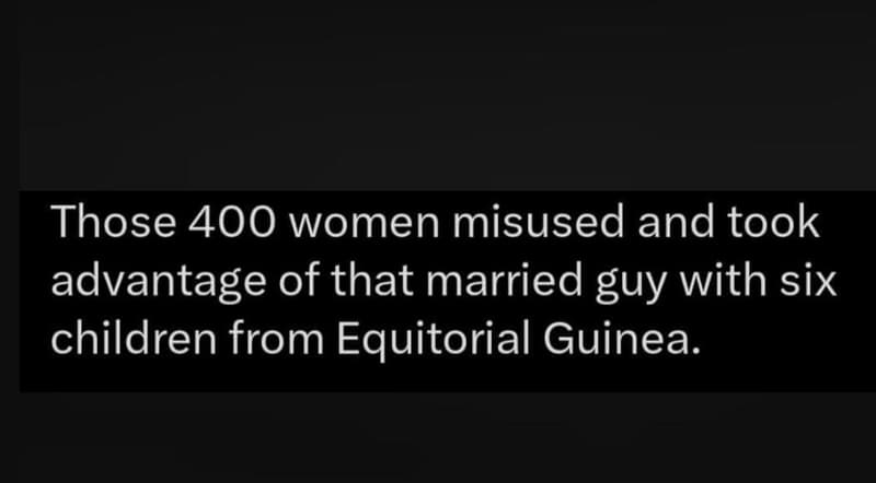 Those 400 women misused and took advantage of that married guy with six children