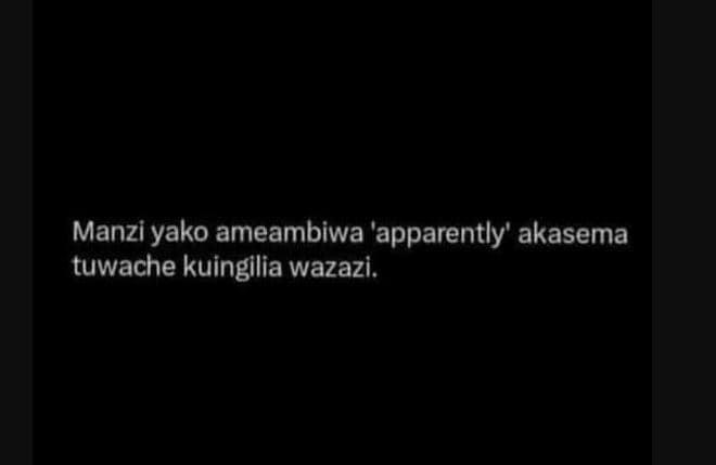 Manzi yako ameambiwa 'apparently' akasema tuwache kuingilia wazazi .