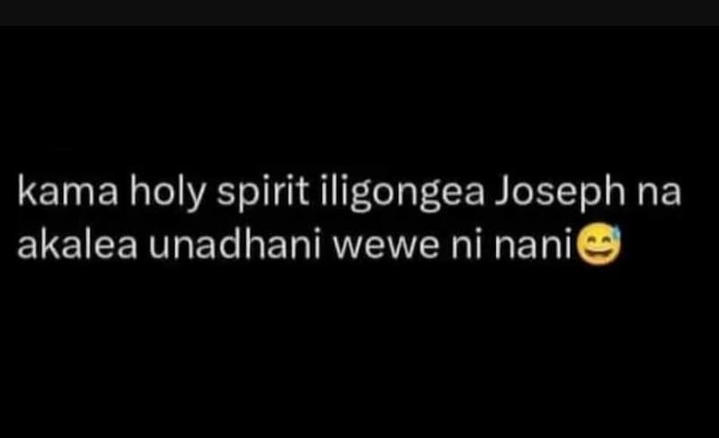 Kama holy spirit iligongea joseph na akalea unadhani wewe ni nani