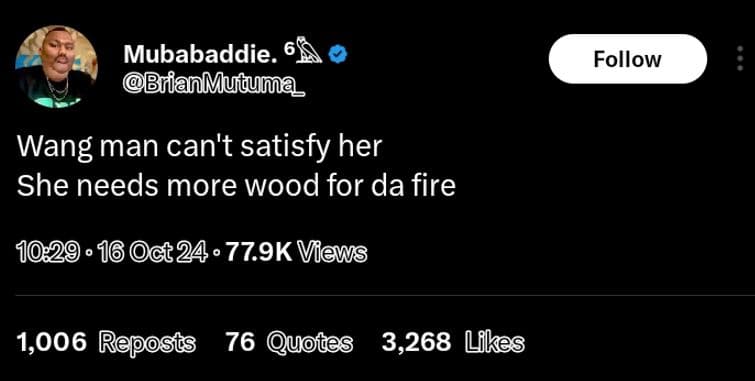Mubabaddie brianmuquma follow wang man can't satisfy her she needs more wood for