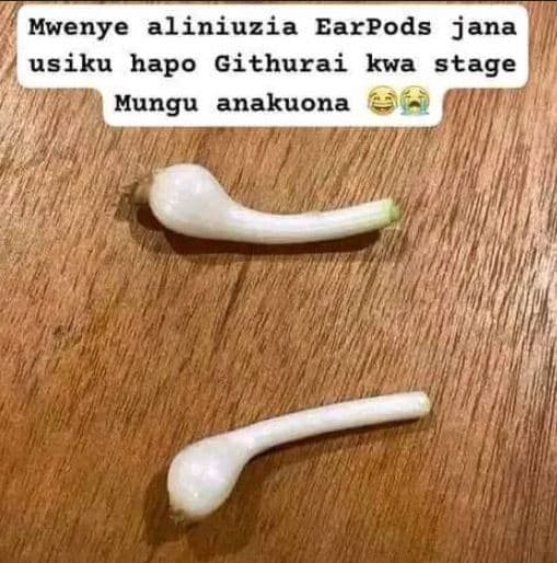 Mwenye aliniuzia earpods jana usiku hapo githurai kwa stage mungu anakuona