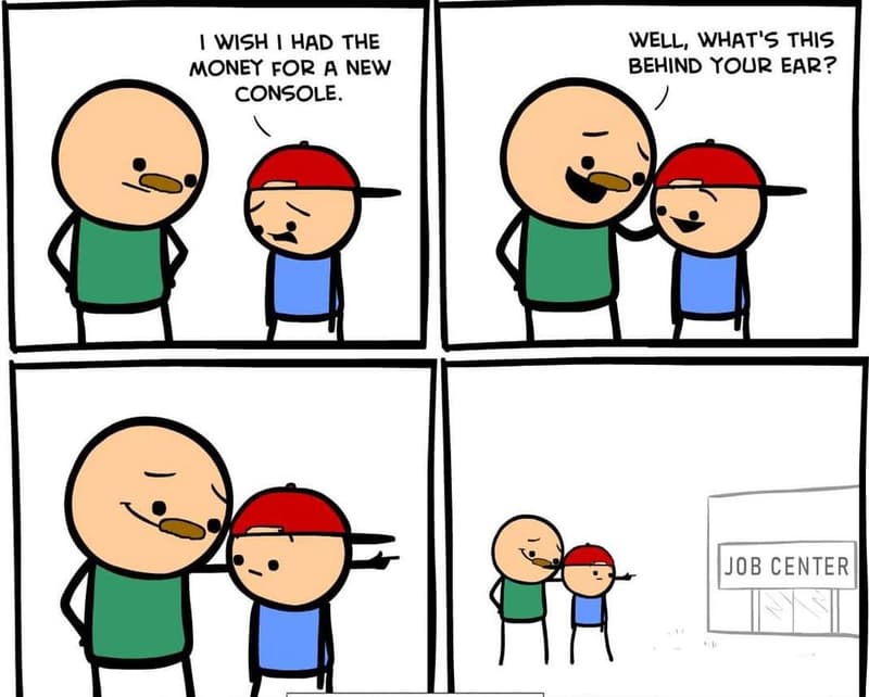 Wish had the money for a new console. well, what's this behind your ear? job cen