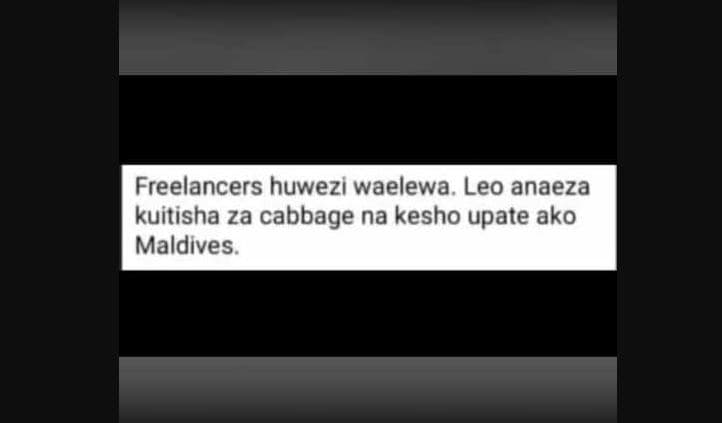 Freelancers huwezi waelewa leo anaeza kuitisha za cabbage na kesho upate ako mal