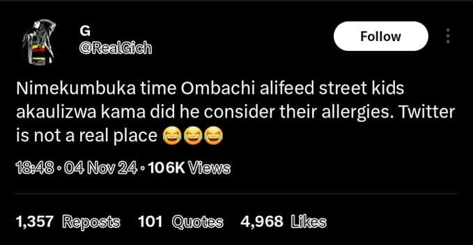 Follow realgich nimekumbuka time ombachi alifeed street kids akaulizwa kama did