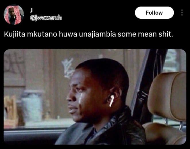 Follow jwaweruh kujiita mkutano huwa unajiambia some mean shit.