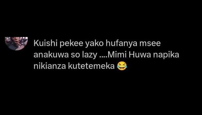 Kuishi pekee yako hufanya msee anakuwa so lazy mimi huwa napika nikianza kutetem