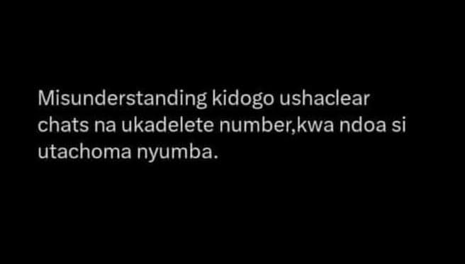 Misunderstanding kidogo ushaclear chats na ukadelete number,kwa ndoa si utachoma