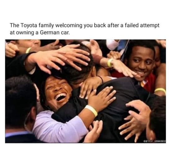 The toyota family welcoming you back after a failed attempt at owning a german c