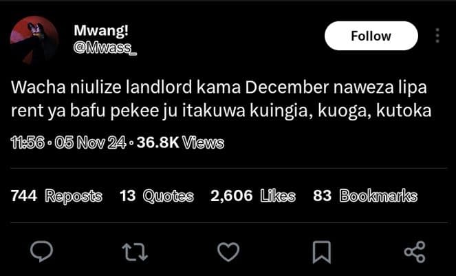 Mwang! mwass_ follow wacha niulize landlord kama december naweza lipa rent ya ba