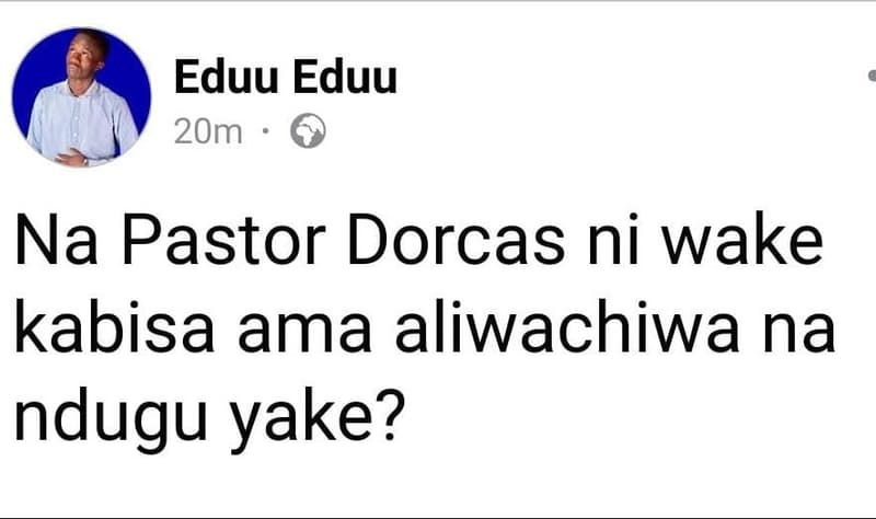 Eduu eduu 2om na pastor dorcas ni wake kabisa ama aliwachiwa na ndugu yake?