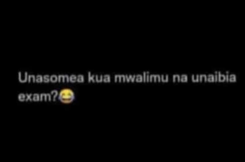 Unasomea kua mwalimu na unaibia exam?