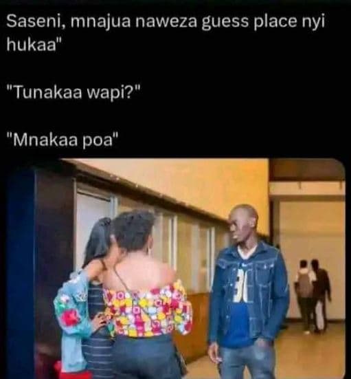 Saseni, mnajua naweza guess place nyi hukaa tunakaa wapi? mnakaa poa'