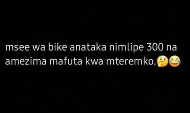 Msee wa bike anataka nimlipe 300 na amezima mafuta kwa mteremko.