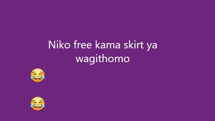 Niko free kama skirt ya wagithomo