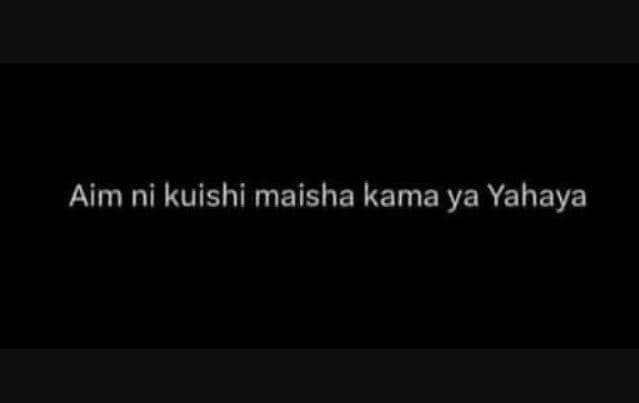 Aim ni kuishi maisha kama ya yahaya