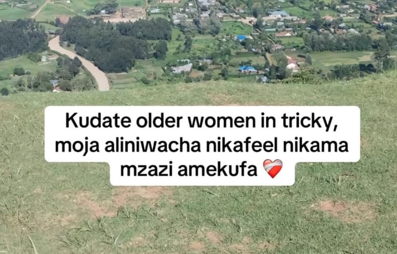 Kudate older women in tricky, moja aliniwacha nikafeel nikama mzazi amekufa