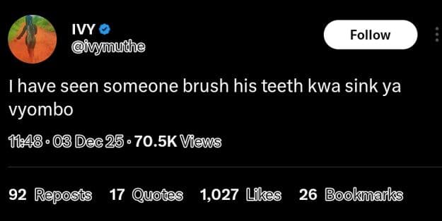 Ivy ivymudhe follow have seen someone brush his teeth kwa sink ya vyombo 11.48 0