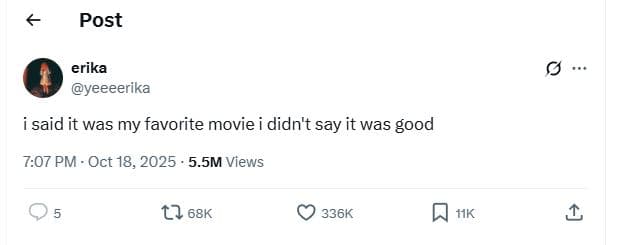 Post erika yeeeerika said it was my favorite movie didn't say it was good 707 pm