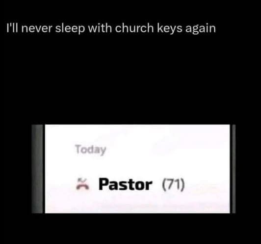 I'll never sleep with church keys again pastor 71 today