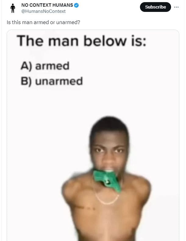 No context humans humansnocontext subscribe is this man armed or unarmed? the ma