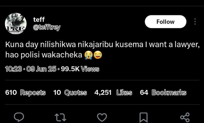 Teff tffèy follow kuna day nilishikwa nikajaribu kusema want a lawyer, hao polis