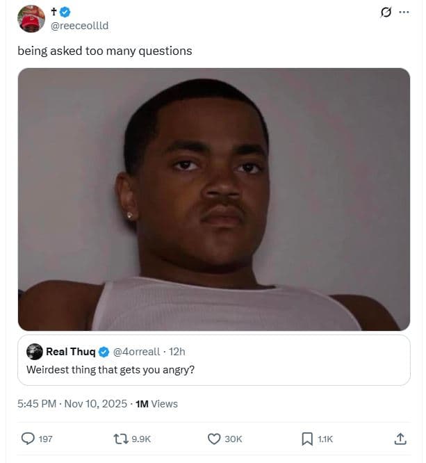 Reeceollld being asked too many questions real thuq 4orreall . 12h weirdest thin