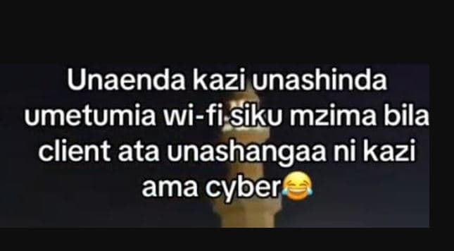 Unaenda kazi unashinda umetumia wifi siku mzima bila client ata unashangaa ni ka