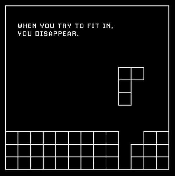 When you try to fit in, you disappear.