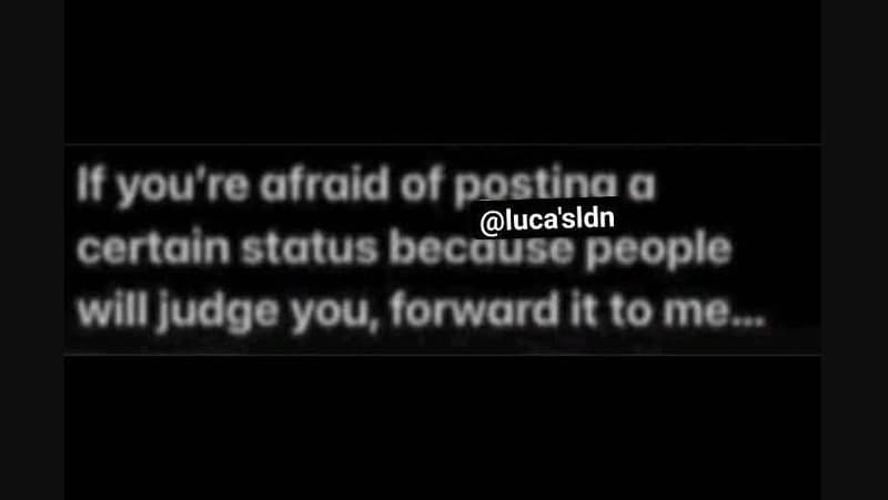If you're afraid 0f posting 0 luca'sldn certain status becaunpeople will judge y