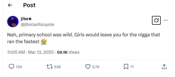 Post jibs jibolaofoluyole nah, primary school was wild. girls would leave you fo