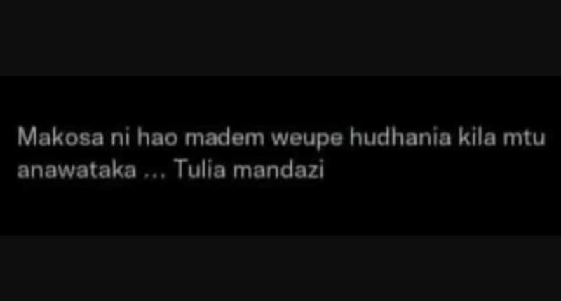 Makosa ni hao madem weupe hudhania kila mtu anawataka tulia mandazi